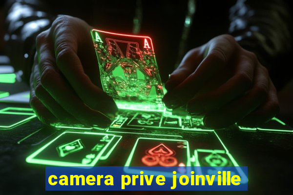 camera prive joinville